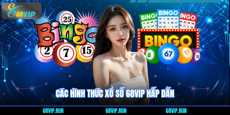 Các hình thức Xổ số 68VIP hấp dẫn