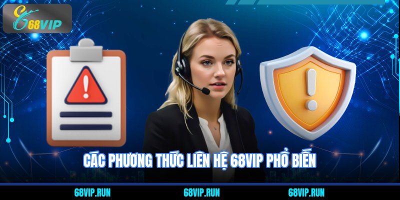 Các phương thức liên hệ 68VIP phổ biến