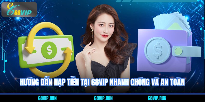 Hướng dẫn nạp tiền tại 68VIP