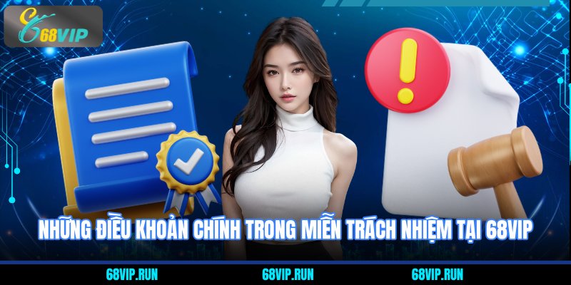 Những điều khoản chính trong miễn trách nhiệm tại 68VIP