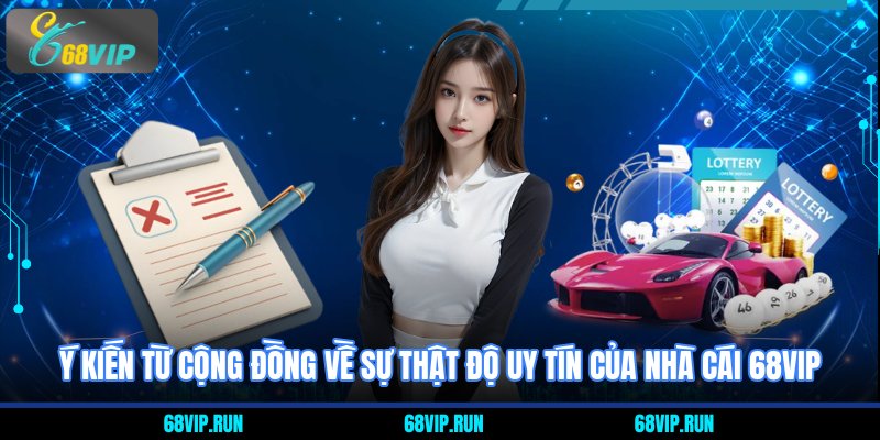 Ý kiến từ cộng đồng về sự thật độ uy tín của nhà cái 68VIP